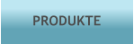 PRODUKTE
