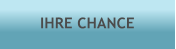 IHRE CHANCE