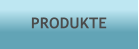 PRODUKTE